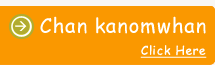 Click here to Chan kanomwhan
