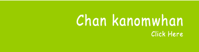Click here to Chan kanomwhan Menu